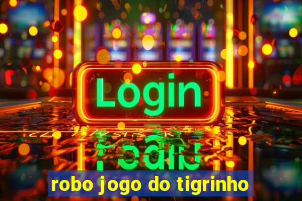 robo jogo do tigrinho